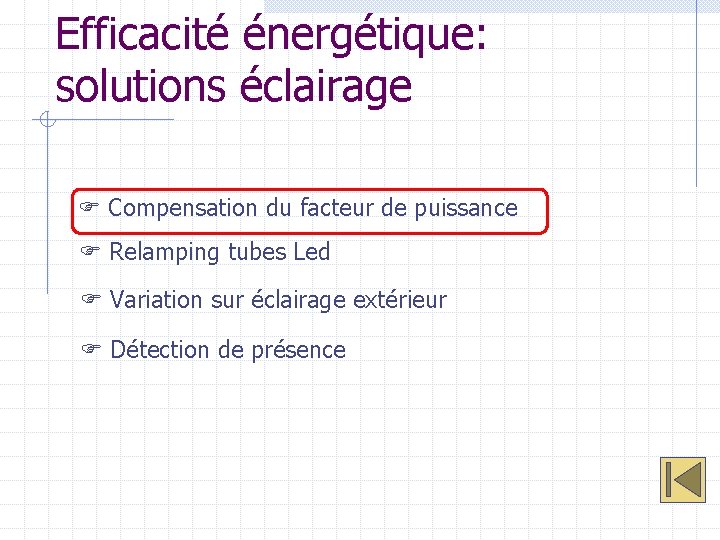 Efficacité énergétique: solutions éclairage Compensation du facteur de puissance Relamping tubes Led Variation sur