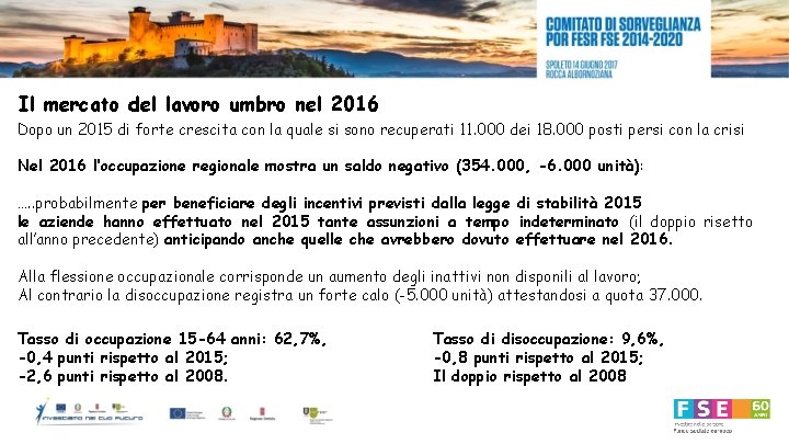 Il mercato del lavoro umbro nel 2016 Dopo un 2015 di forte crescita con