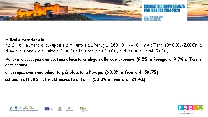 A livello territoriale nel 2016 il numero di occupati è diminuito sia a Perugia