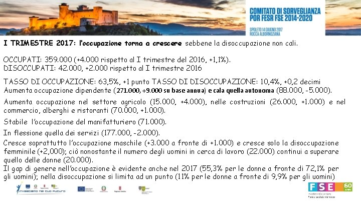 I TRIMESTRE 2017: l’occupazione torna a crescere sebbene la disoccupazione non cali. OCCUPATI: 359.