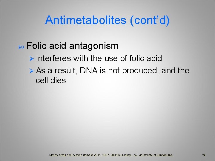 Antimetabolites (cont’d) Folic acid antagonism Ø Interferes with the use of folic acid Ø