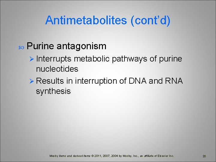 Antimetabolites (cont’d) Purine antagonism Ø Interrupts metabolic pathways of purine nucleotides Ø Results in
