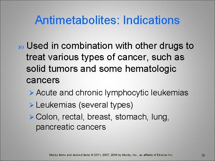 Antimetabolites: Indications Used in combination with other drugs to treat various types of cancer,