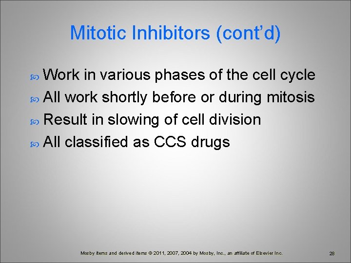 Mitotic Inhibitors (cont’d) Work in various phases of the cell cycle All work shortly