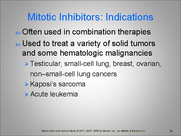 Mitotic Inhibitors: Indications Often used in combination therapies Used to treat a variety of