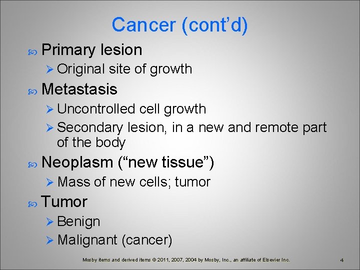 Cancer (cont’d) Primary lesion Ø Original site of growth Metastasis Ø Uncontrolled cell growth