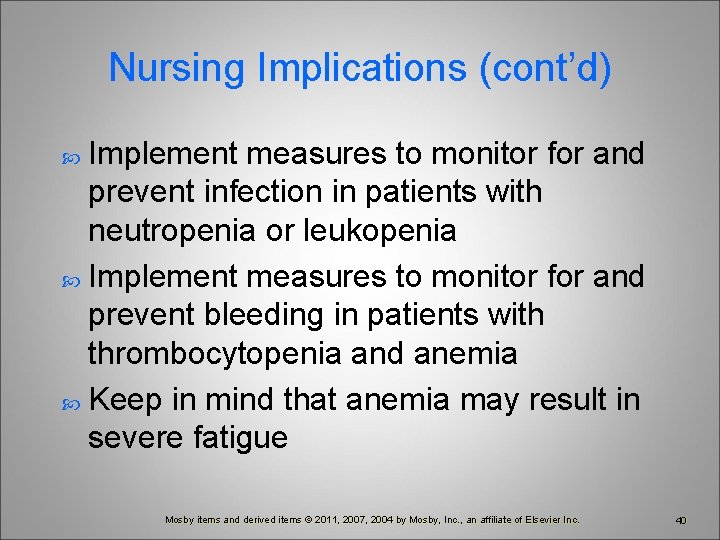 Nursing Implications (cont’d) Implement measures to monitor for and prevent infection in patients with
