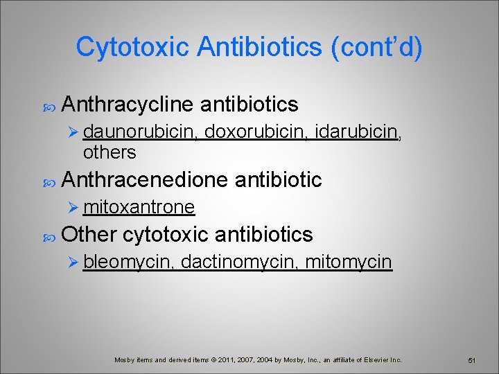 Cytotoxic Antibiotics (cont’d) Anthracycline antibiotics Ø daunorubicin, others doxorubicin, idarubicin, Anthracenedione antibiotic Ø mitoxantrone