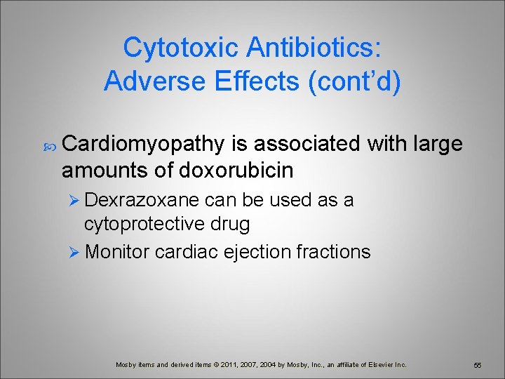 Cytotoxic Antibiotics: Adverse Effects (cont’d) Cardiomyopathy is associated with large amounts of doxorubicin Ø