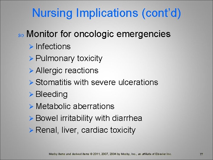 Nursing Implications (cont’d) Monitor for oncologic emergencies Ø Infections Ø Pulmonary toxicity Ø Allergic