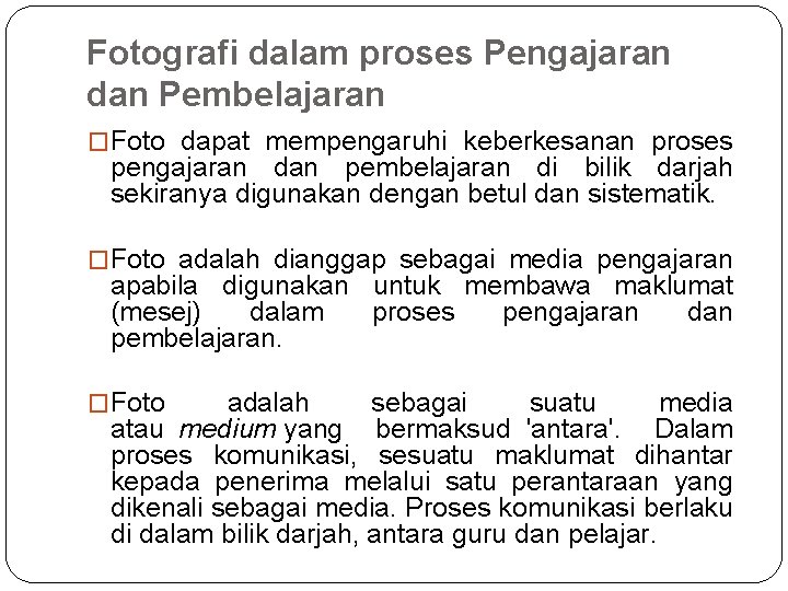 Fotografi dalam proses Pengajaran dan Pembelajaran �Foto dapat mempengaruhi keberkesanan proses pengajaran dan pembelajaran