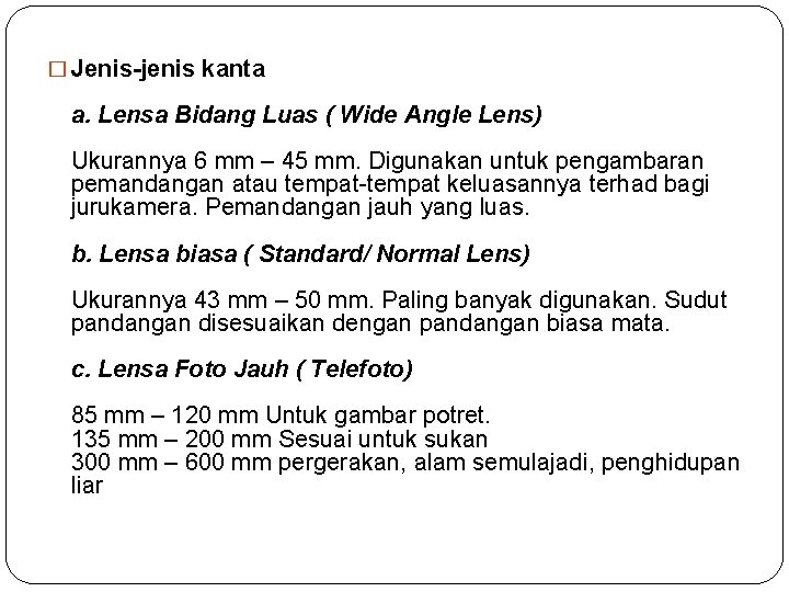 � Jenis-jenis kanta a. Lensa Bidang Luas ( Wide Angle Lens) Ukurannya 6 mm
