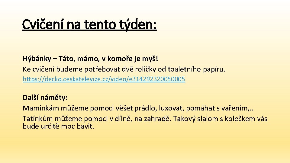 Cvičení na tento týden: Hýbánky – Táto, mámo, v komoře je myš! Ke cvičení