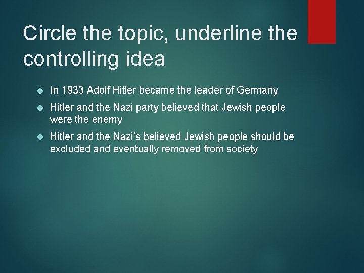 Circle the topic, underline the controlling idea In 1933 Adolf Hitler became the leader