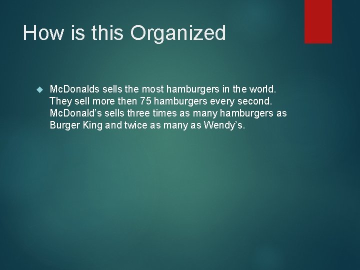 How is this Organized Mc. Donalds sells the most hamburgers in the world. They