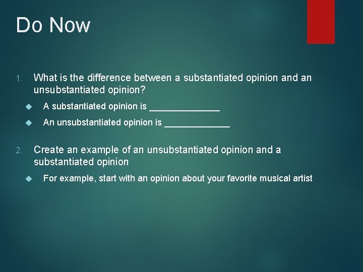 Do Now What is the difference between a substantiated opinion and an unsubstantiated opinion?