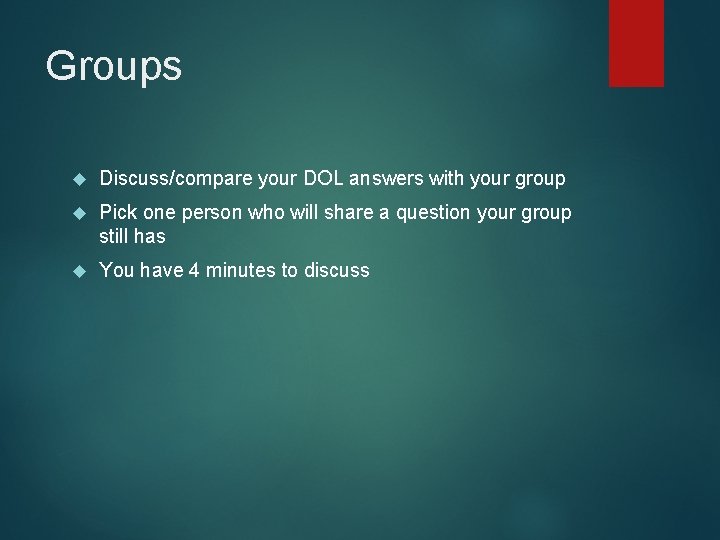 Groups Discuss/compare your DOL answers with your group Pick one person who will share