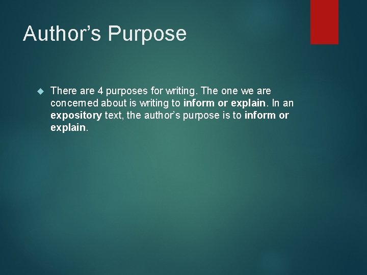 Author’s Purpose There are 4 purposes for writing. The one we are concerned about