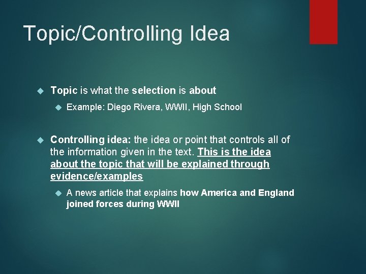 Topic/Controlling Idea Topic is what the selection is about Example: Diego Rivera, WWII, High