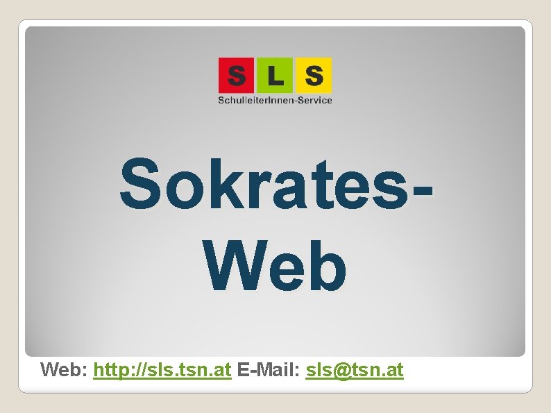 Sokrates. Web: http: //sls. tsn. at E-Mail: sls@tsn. at 