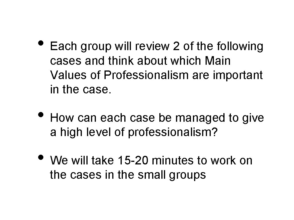  • Each group will review 2 of the following cases and think about