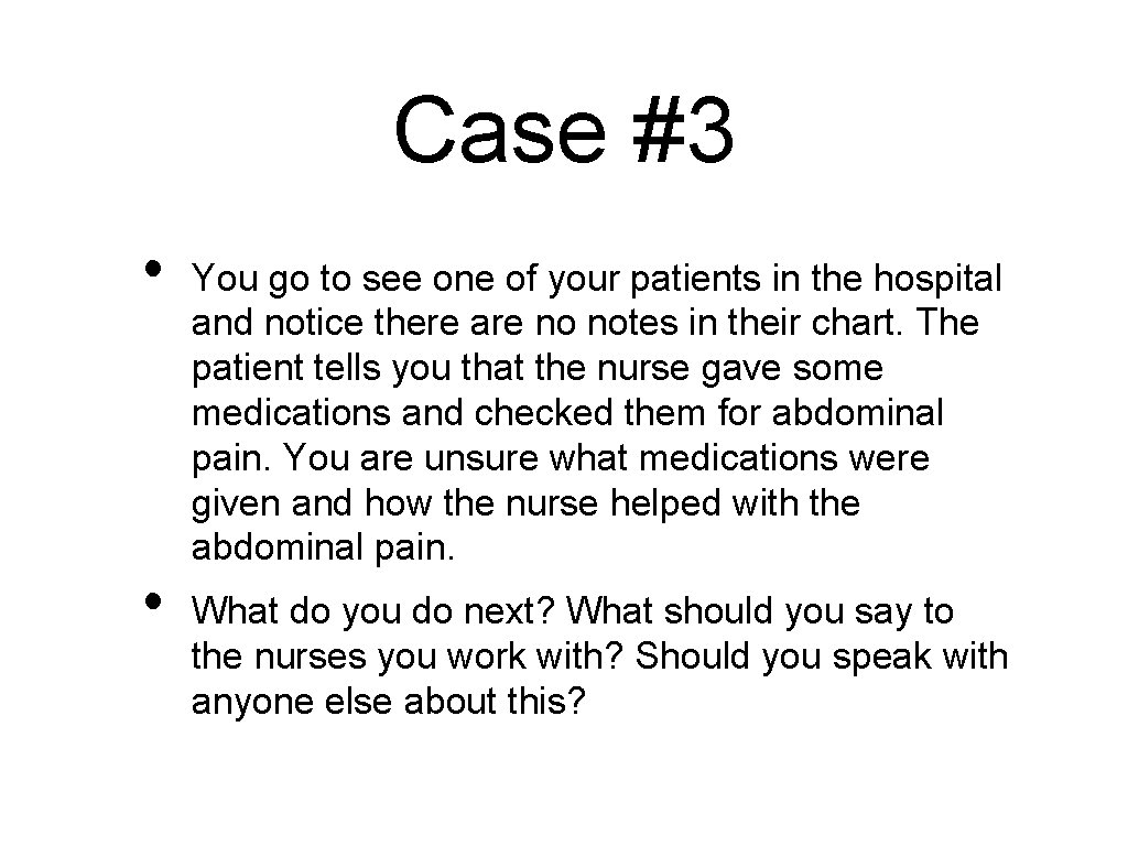 Case #3 • • You go to see one of your patients in the