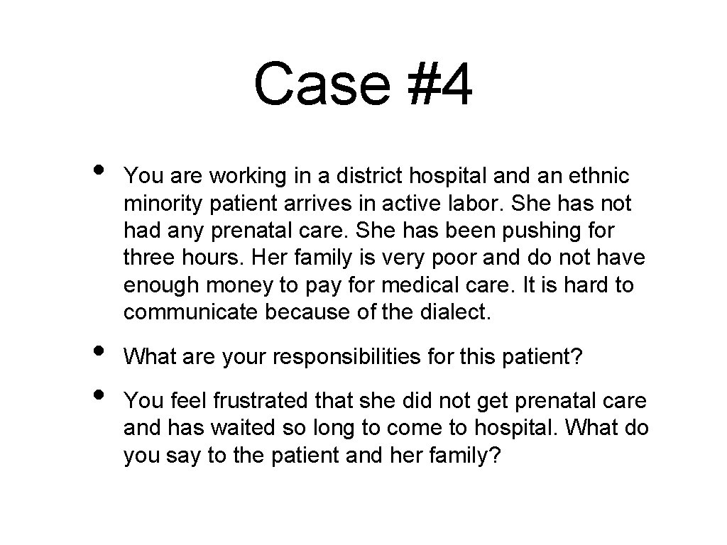 Case #4 • • • You are working in a district hospital and an