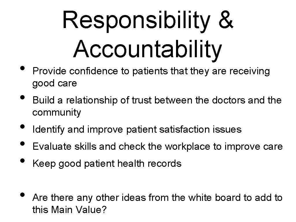  • • • Responsibility & Accountability Provide confidence to patients that they are