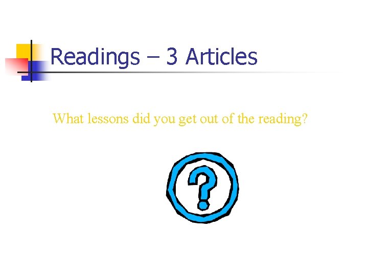 Readings – 3 Articles What lessons did you get out of the reading? 