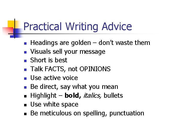 Practical Writing Advice n n n n n Headings are golden – don’t waste