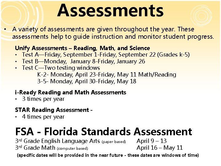 Assessments • A variety of assessments are given throughout the year. These assessments help