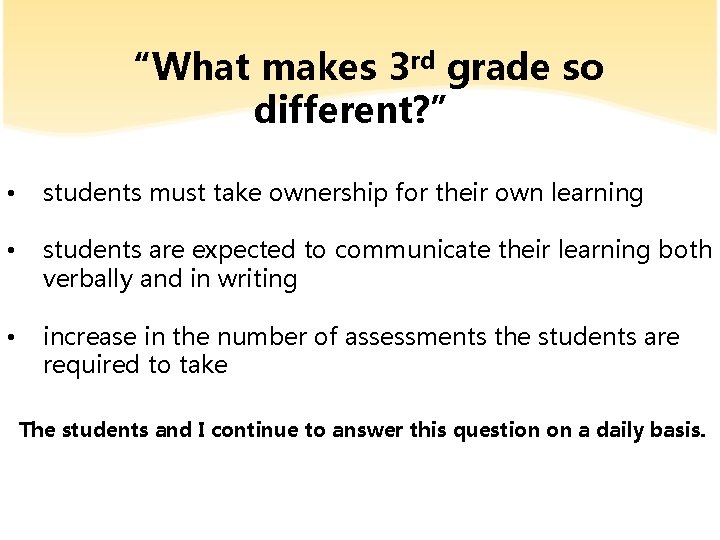 “What makes 3 rd grade so different? ” • students must take ownership for