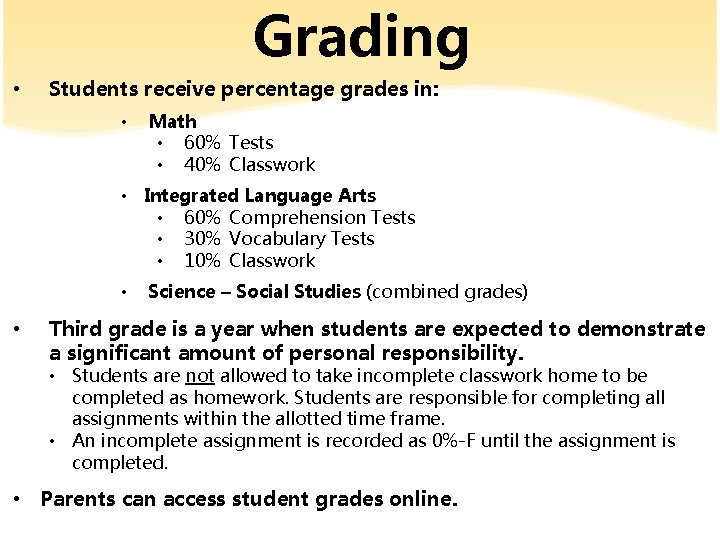 Grading • Students receive percentage grades in: • Math • 60% Tests • 40%