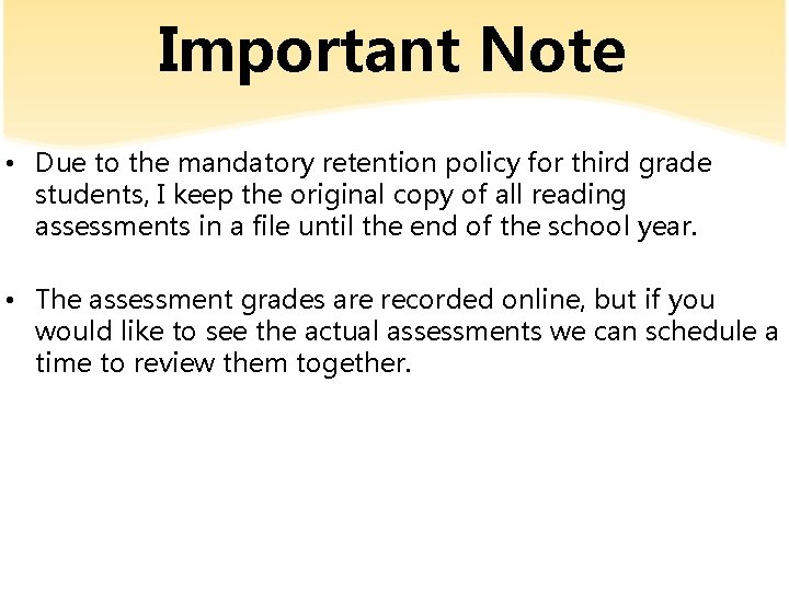 Important Note • Due to the mandatory retention policy for third grade students, I