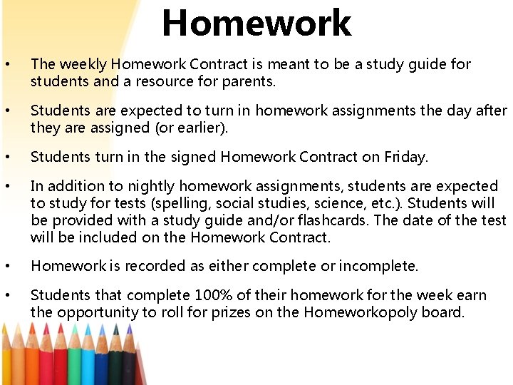 Homework • The weekly Homework Contract is meant to be a study guide for