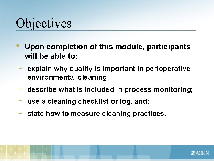 Objectives • Upon completion of this module, participants will be able to: - explain