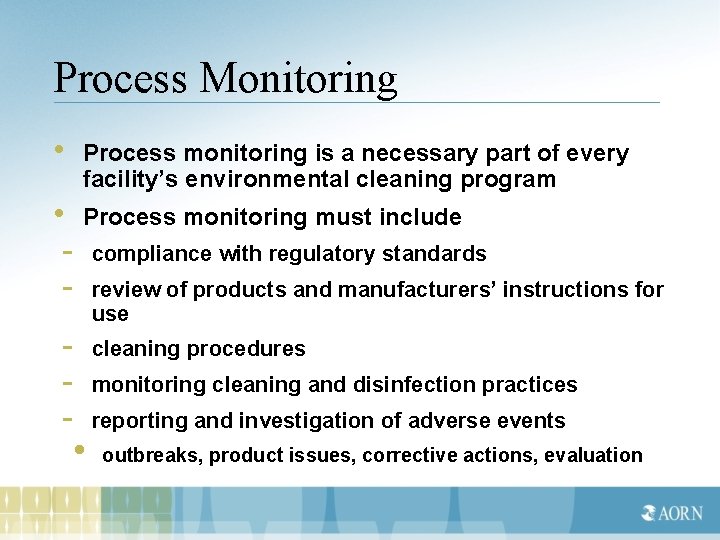 Process Monitoring • Process monitoring is a necessary part of every facility’s environmental cleaning