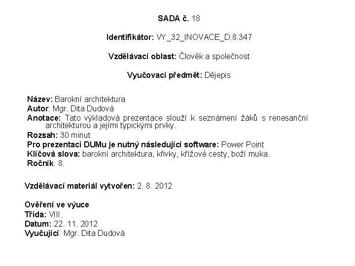 SADA č. 18 Identifikátor: VY_32_INOVACE_D. 8. 347 Vzdělávací oblast: Člověk a společnost Vyučovací předmět: