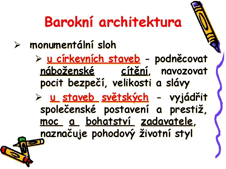 Barokní architektura monumentální sloh u církevních staveb - podněcovat náboženské cítění, navozovat pocit bezpečí,