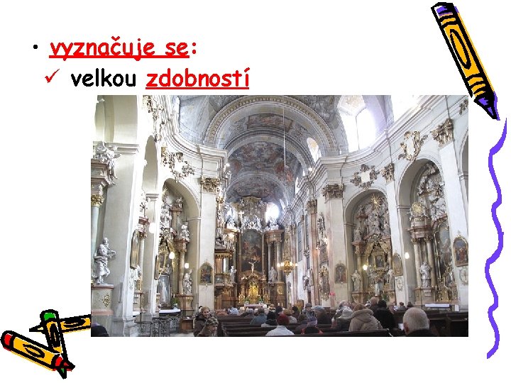  • vyznačuje se: velkou zdobností 