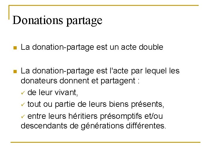 Donations partage n La donation-partage est un acte double n La donation-partage est l'acte