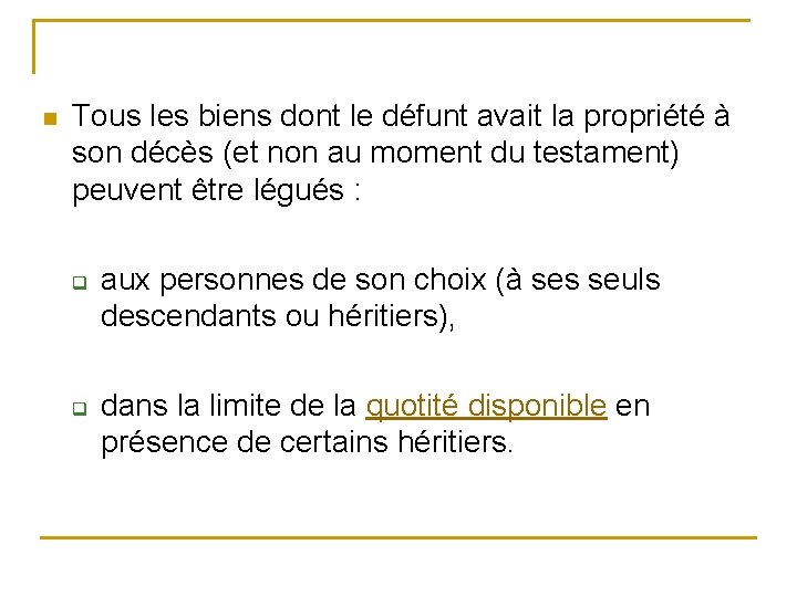 n Tous les biens dont le défunt avait la propriété à son décès (et