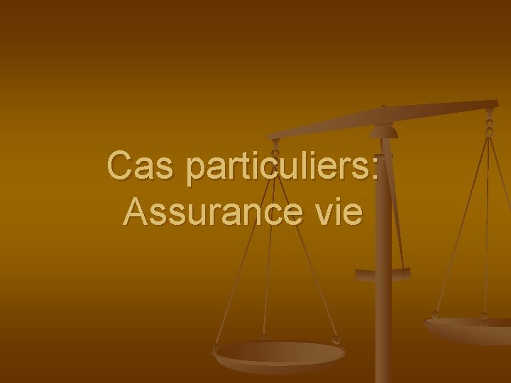 Cas particuliers: Assurance vie 