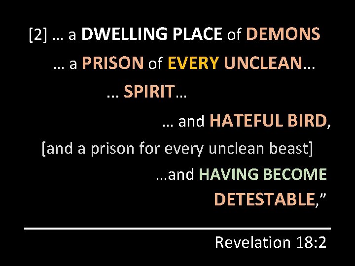 [2] … a DWELLING PLACE of DEMONS … a PRISON of EVERY UNCLEAN… …
