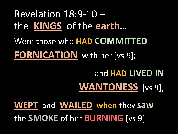 Revelation 18: 9 -10 – the KINGS of the earth… Were those who HAD