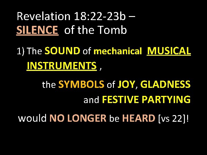 Revelation 18: 22 -23 b – SILENCE of the Tomb 1) The SOUND of