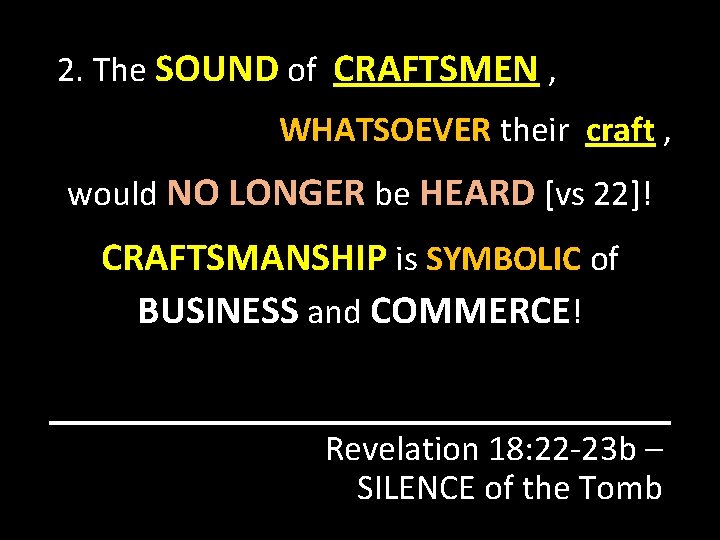 2. The SOUND of CRAFTSMEN , WHATSOEVER their craft , would NO LONGER be