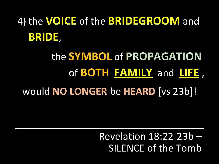 4) the VOICE of the BRIDEGROOM and BRIDE, the SYMBOL of PROPAGATION of BOTH