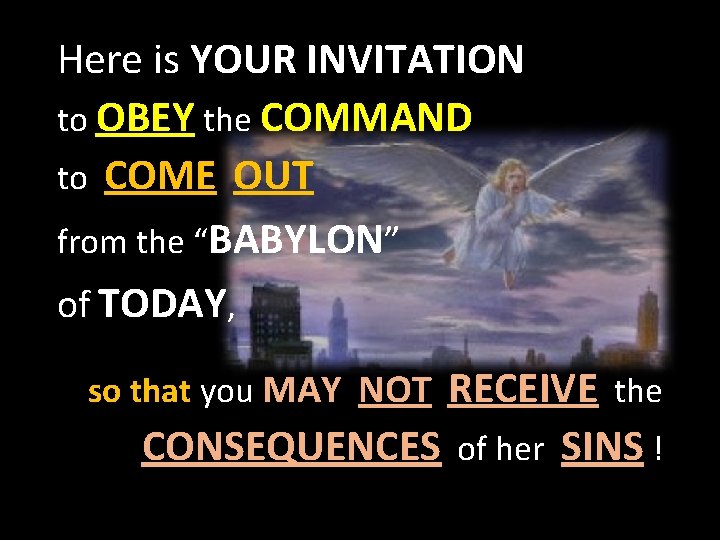 Here is YOUR INVITATION to OBEY the COMMAND to COME OUT from the “BABYLON”