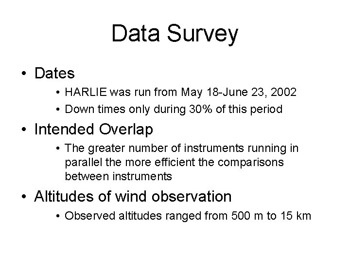 Data Survey • Dates • HARLIE was run from May 18 -June 23, 2002